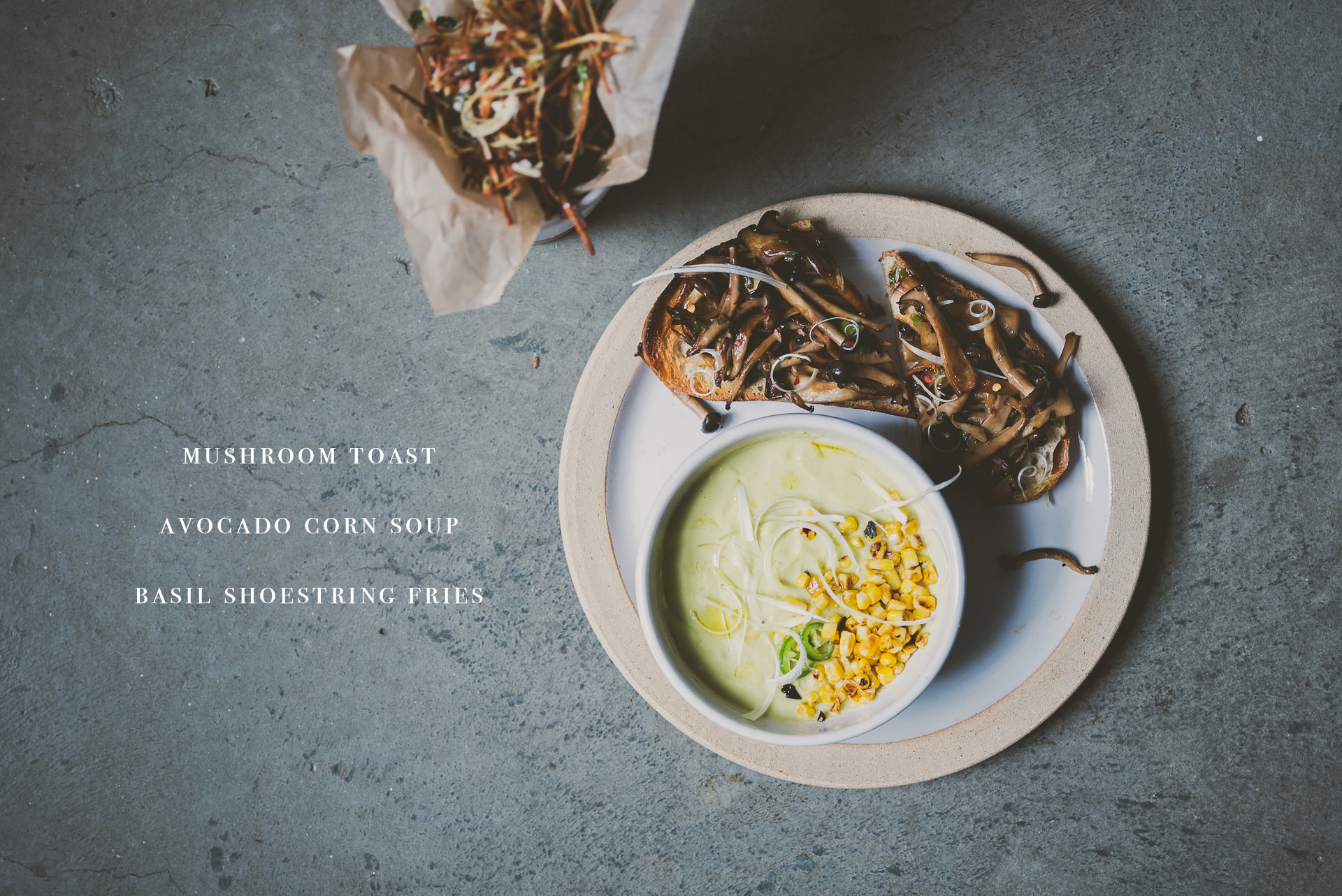 Mushroom Toast, Avocado Corn soup, Basil Shoestring Fries | bettysliu.com